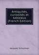 Antiquites, curiosites et tableaux (French Edition), Jacques Schulman 