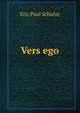 Vers ego, Eric Paul Schulze 