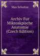 Archiv Fur Mikroskpische Anatomie (Czech Edition), Max Schultze 