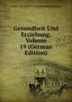 Gesundheit Und Erziehung, Volume 19 (German Edition), Deutscher Verein Schulgesundheitspflege 