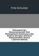 Philosophie Der Naturwissenschaft: Eine Philosophische Einleitung in Das Studium Der Natur Und Ihrer Wissenschaften, Volume 1 (German Edition), Fritz Schultze 