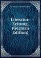 Literatur-Zeitung. (German Edition), CG UND J. S. SCHUTZ ERFCH. 