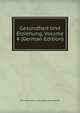 Gesundheit Und Erziehung, Volume 4 (German Edition), Deutscher Verein Schulgesundheitspflege 