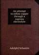 An attempt to refine copper through a cuprous electrolyte, Adolph J Schuette 