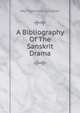 A Bibliography Of The Sanskrit Drama, Montgomery Schuyler 