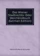Das Wiener Stadtrechts- Oder Weichbildbuch (German Edition), Heinrich Maria Schuster 