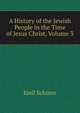 A History of the Jewish People in the Time of Jesus Christ, Volume 3, Emil Schu?rer 