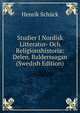 Studier I Nordisk Litteratur- Och Religionshistoria: Delen. Balderssagan (Swedish Edition), Henrik Schuck 