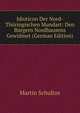 Idioticon Der Nord-Thuringischen Mundart: Den Burgern Nordhausens Gewidmet (German Edition), Martin Schultze 