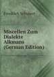 Miscellen Zum Dialekte Alkmans (German Edition), Friedrich Schubert 