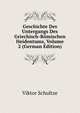 Geschichte Des Untergangs Des Griechisch-Romischen Heidentums, Volume 2 (German Edition), Viktor Schultze 
