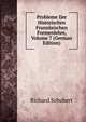 Probleme Der Historischen Franzosischen Formenlehre, Volume 7 (German Edition), Richard Schubert 