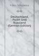 Deutschland, Polen Und Russland (German Edition), Franz Schuselka 