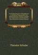 Die Verbreitung Der Gefasspflanzen in Schlesien Preussischen Und Osterreichischen Anteils: Festgabe, Der Schlesischen Gesellschaft Fur . Ihres Bestehens (German Edition), Theodor Schube 