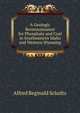 A Geologic Reconnaissance for Phosphate and Coal in Southeastern Idaho and Western Wyoming, Alfred Reginald Schultz 