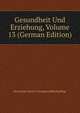 Gesundheit Und Erziehung, Volume 13 (German Edition), Deutscher Verein Schulgesundheitspflege 