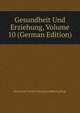 Gesundheit Und Erziehung, Volume 10 (German Edition), Deutscher Verein Schulgesundheitspflege 