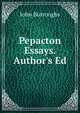 Pepacton Essays. Author's Ed, Burroughs, John, 1837-1921 