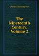 The Nineteenth Century, Volume 2, Charles Chauncey Burr 