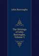 The Writings of John Burroughs, Volume 3, Burroughs, John, 1837-1921 