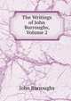 The Writings of John Burroughs, Volume 2, Burroughs, John, 1837-1921 