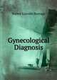 Gynecological Diagnosis, Walter Lincoln Burrage 