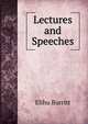 Lectures and Speeches, Elihu Burritt 