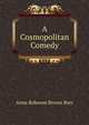 A Cosmopolitan Comedy, Anna Robeson Brown Burr 