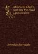 Moses His Choice, with His Eye Fixed Upon Heaven, Jeremiah Burroughs 