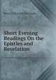 Short Evening Readings On the Epistles and Revelation, Henry Colclough Burroughs 