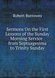 Sermons On the First Lessons of the Sunday Morning Service . from Septuagesima to Trinity Sunday, Robert Burrowes 