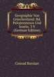 Geographie Von Griechenland: Bd. Peloponnesos Und Inseln. 3 V (German Edition), Conrad Bursian 