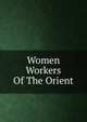 Women Workers Of The Orient, 