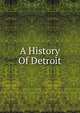 A History Of Detroit, 