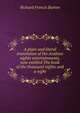 A plain and literal translation of the Arabian nights entertainments, now entitled The book of the thousand nights and a night, Richard Francis Burton 