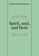 Spirit, soul, and flesh, Burton, Ernest De Witt, 1856-1925 
