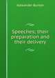 Speeches; their preparation and their delivery, Alexander Burton 