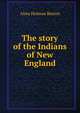 The story of the Indians of New England, Alma Holman Burton 
