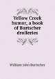 Yellow Creek humor, a book of Burtscher drolleries, William John Burtscher 