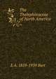 The Thelephoraceae of North America, E A. 1859-1939 Burt 