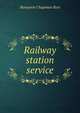 Railway station service, Benjamin Chapman Burt 