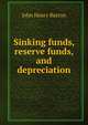 Sinking funds, reserve funds, and depreciation, John Henry Burton 