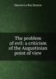 The problem of evil: a criticism of the Augustinian point of view, Marion le Roy Burton 