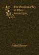 The Passion-Play at Ober-Ammergau;, Isabel Burton 