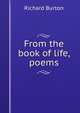 From the book of life, poems, Burton, Richard Sir 