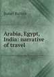 Arabia, Egypt, India: narrative of travel, Isabel Burton 