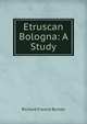 Etruscan Bologna: A Study, Richard Francis Burton 