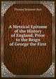 A Metrical Epitome of the History of England, Prior to the Reign of George the First, Thomas Seymour Burt 
