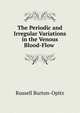 The Periodic and Irregular Variations in the Venous Blood-Flow ., Russell Burton-Opitz 