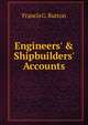 Engineers' & Shipbuilders' Accounts, Francis G. Burton 